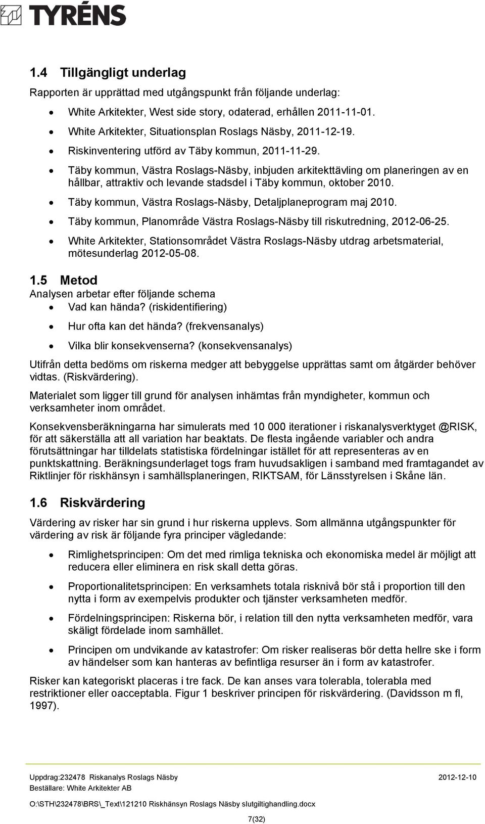 Täby kommun, Västra Roslags-Näsby, inbjuden arkitekttävling om planeringen av en hållbar, attraktiv och levande stadsdel i Täby kommun, oktober 2010.