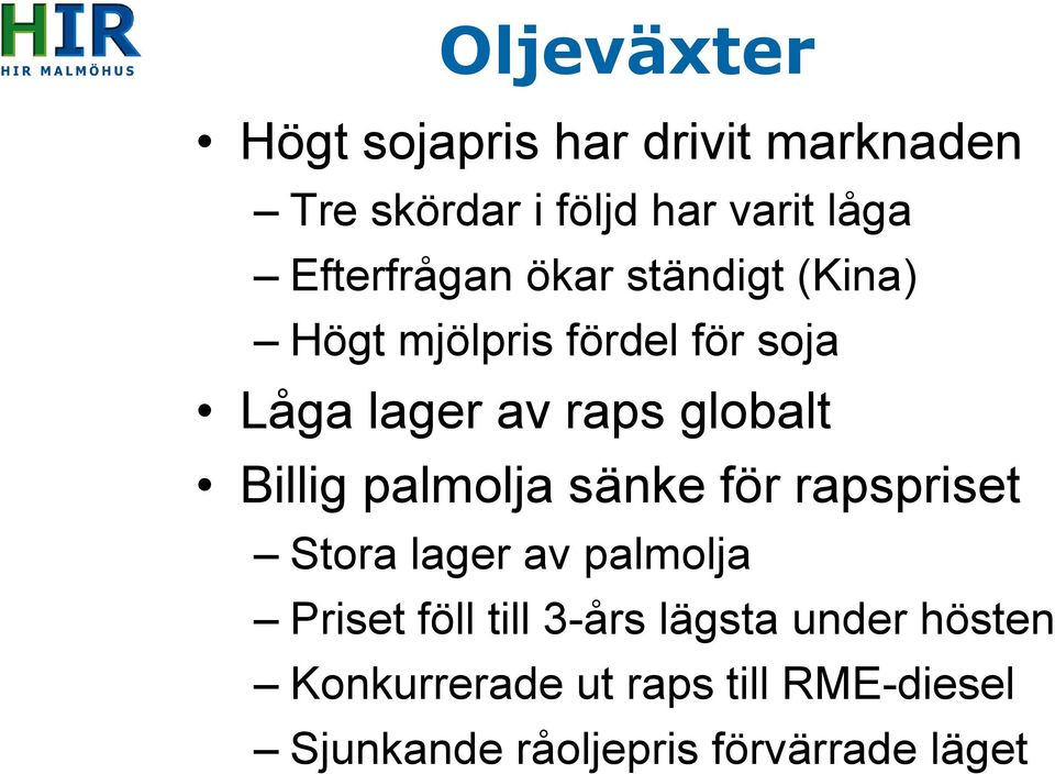 globalt Billig palmolja sänke för rapspriset Stora lager av palmolja Priset föll till