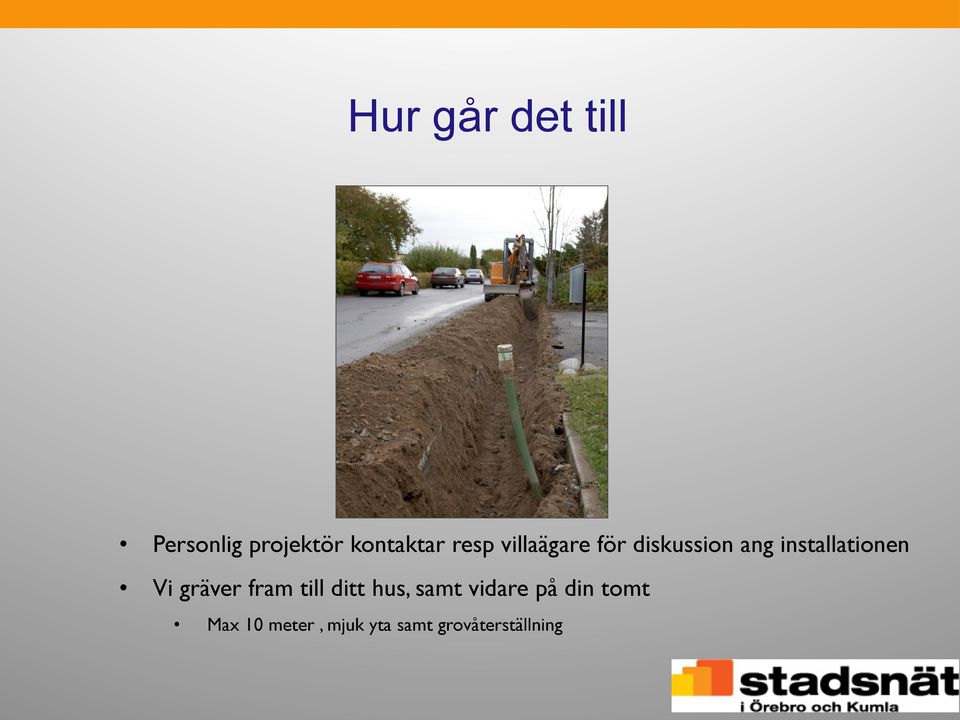 installationen Vi gräver fram till ditt hus,