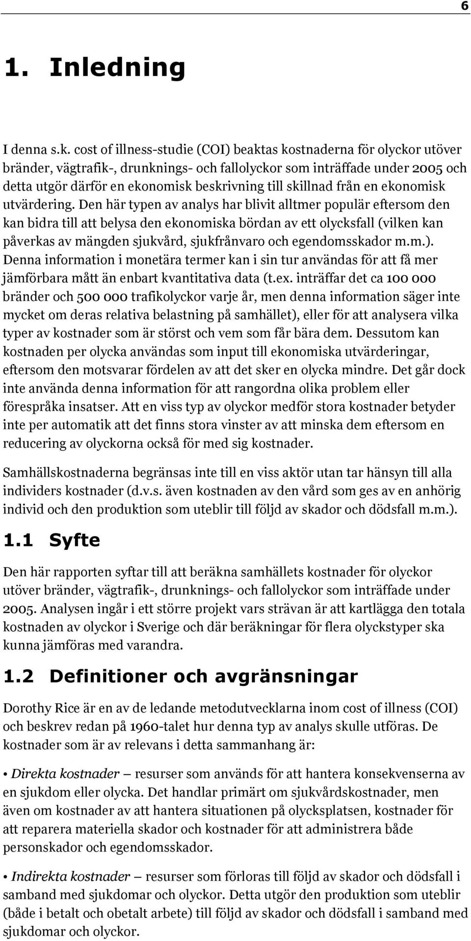 skillnad från en ekonomisk utvärdering.