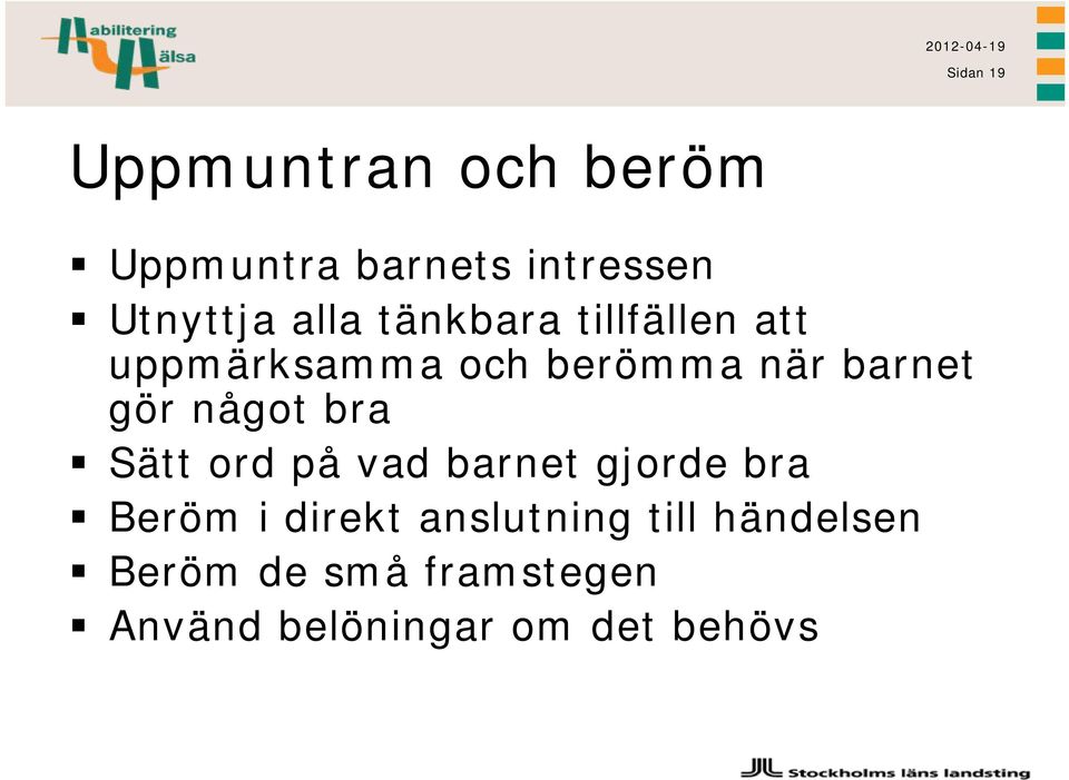 något bra Sätt ord på vad barnet gjorde bra Beröm i direkt