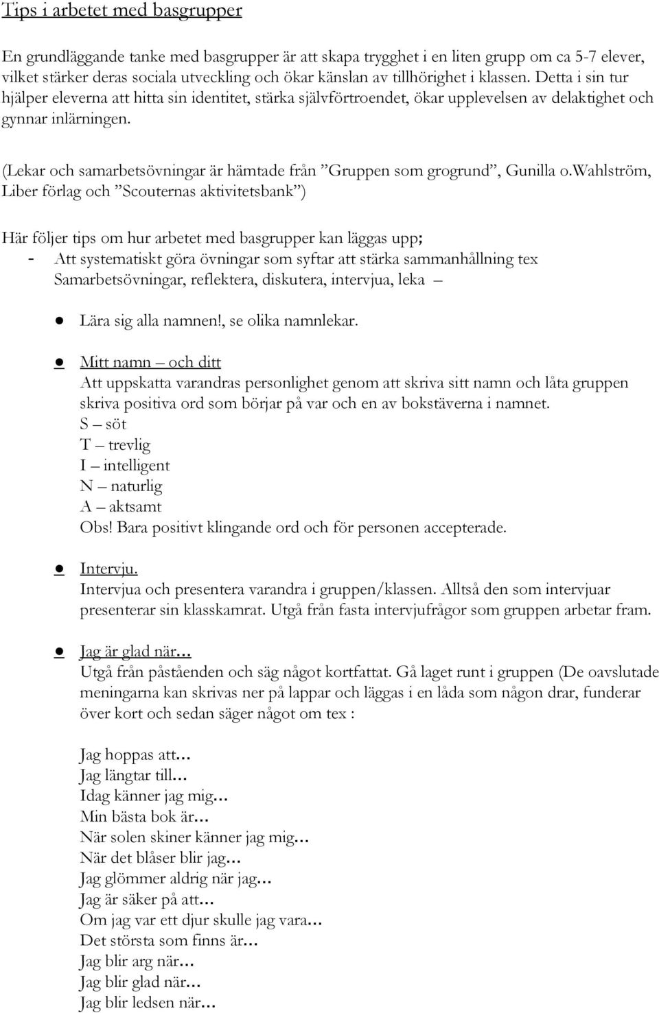 (Lekar och samarbetsövningar är hämtade från Gruppen som grogrund, Gunilla o.