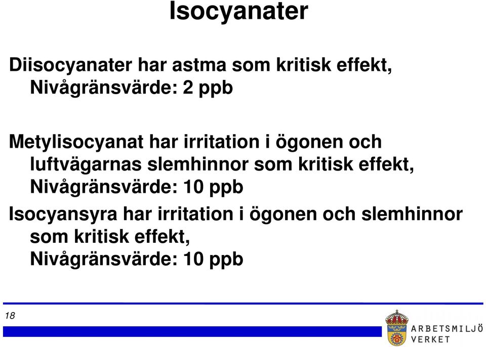 luftvägarnas slemhinnor som kritisk effekt, Nivågränsvärde: 10 ppb