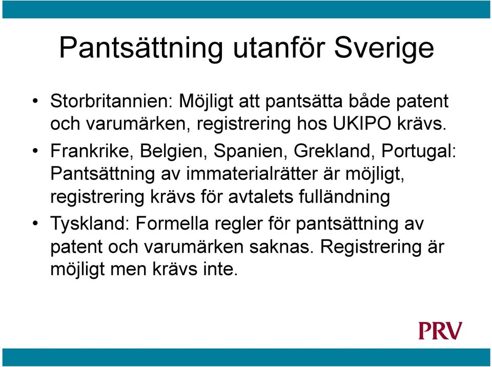 Frankrike, Belgien, Spanien, Grekland, Portugal: Pantsättning av immaterialrätter är möjligt,