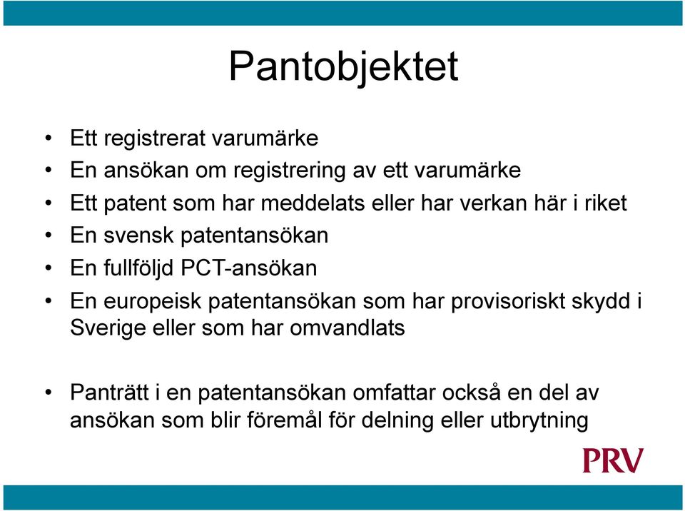 En europeisk patentansökan som har provisoriskt skydd i Sverige eller som har omvandlats