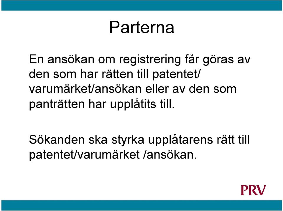 av den som panträtten har upplåtits till.