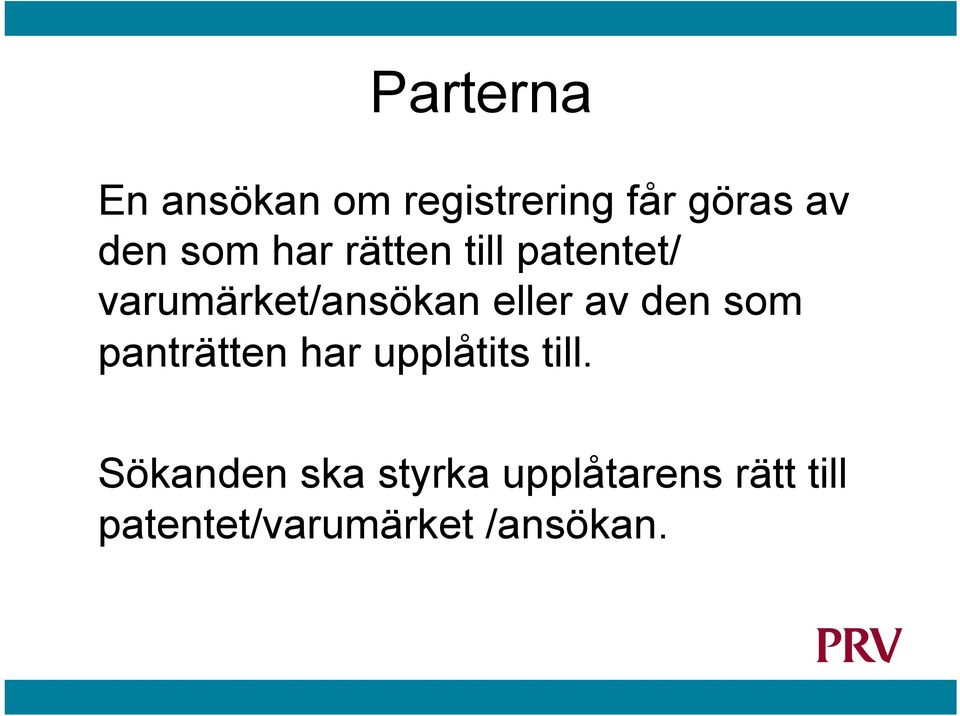 av den som panträtten har upplåtits till.