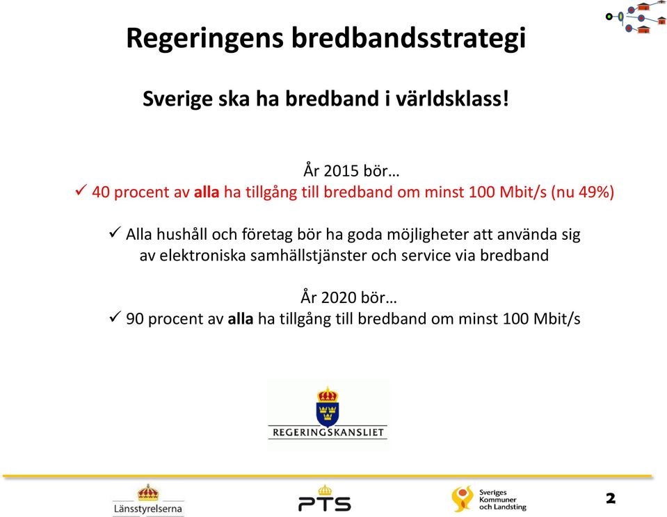 Alla hushåll och företag bör ha goda möjligheter att använda sig av elektroniska
