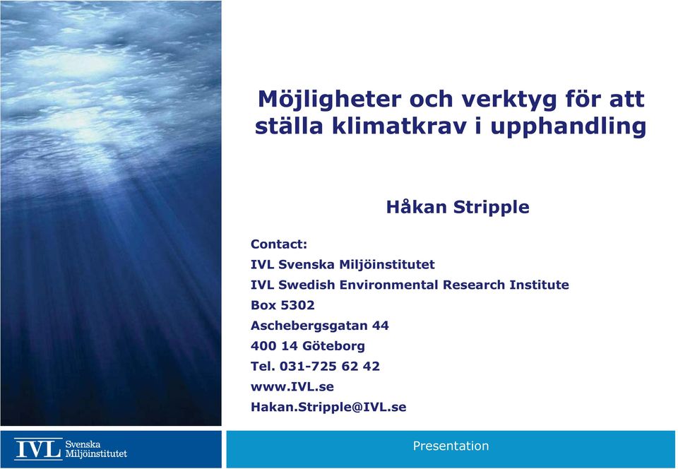 Environmental Research Institute Box 5302 Aschebergsgatan 44 400 14