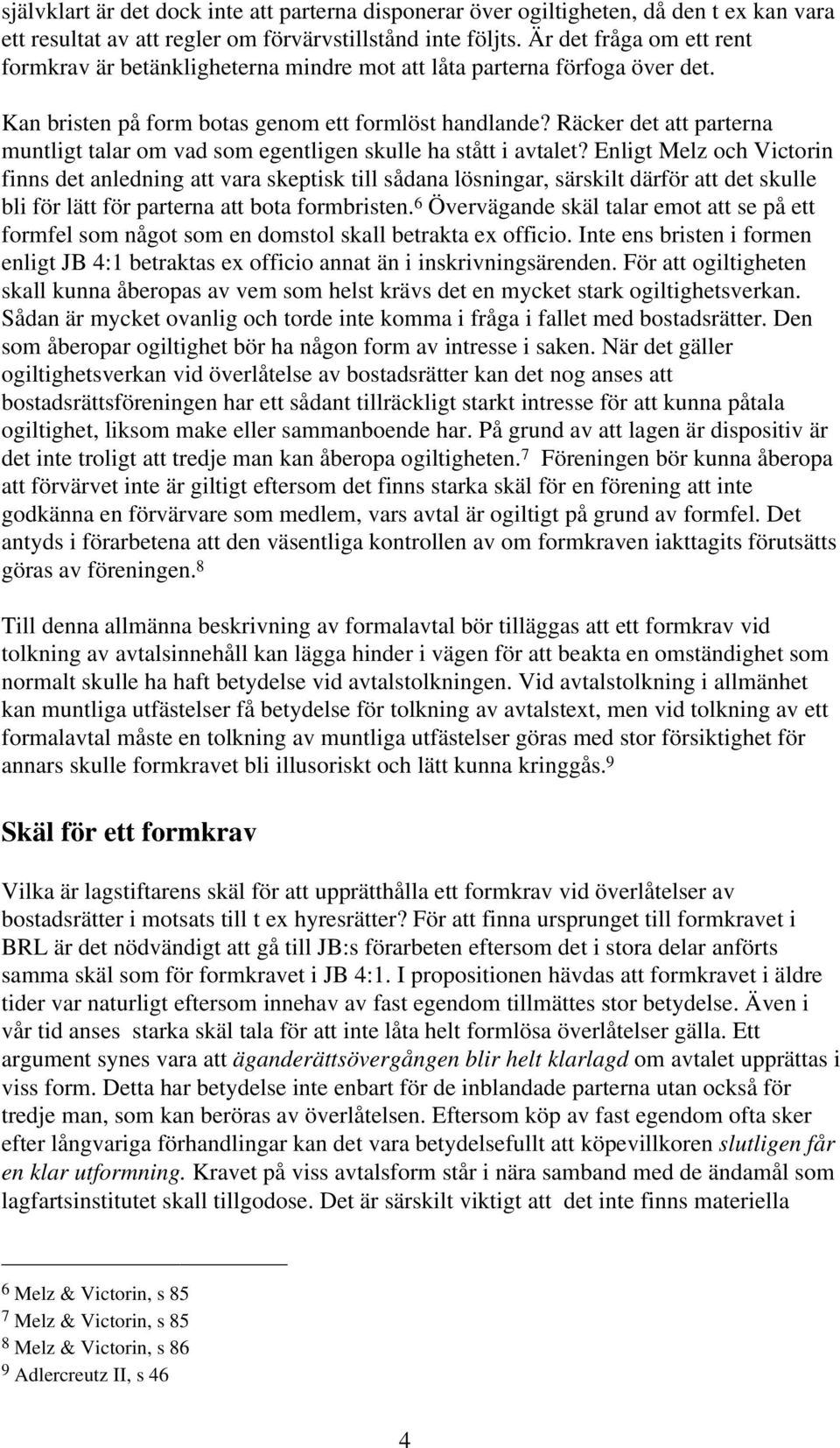Räcker det att parterna muntligt talar om vad som egentligen skulle ha stått i avtalet?