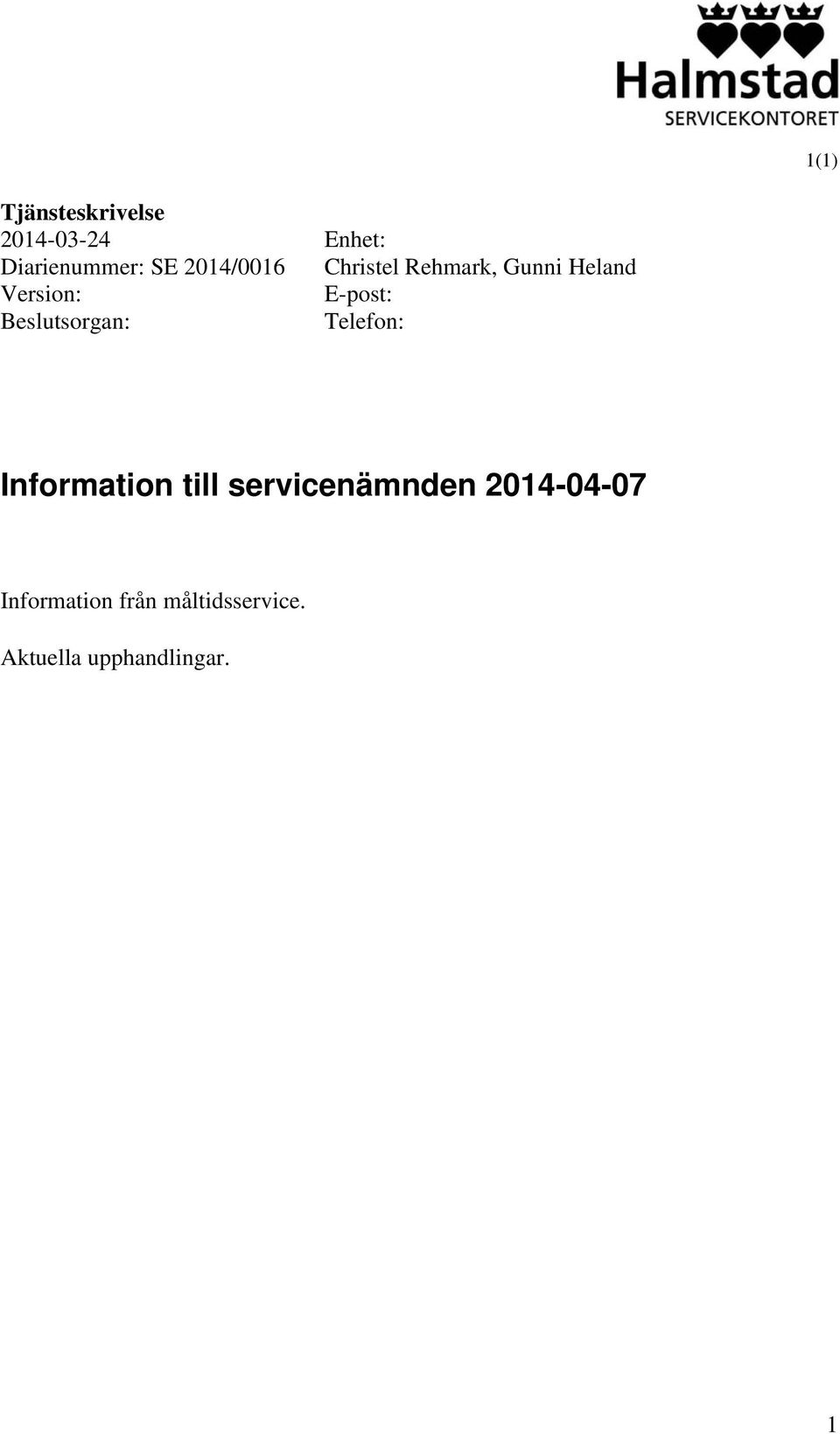 Heland E-post: Telefon: Information till servicenämnden