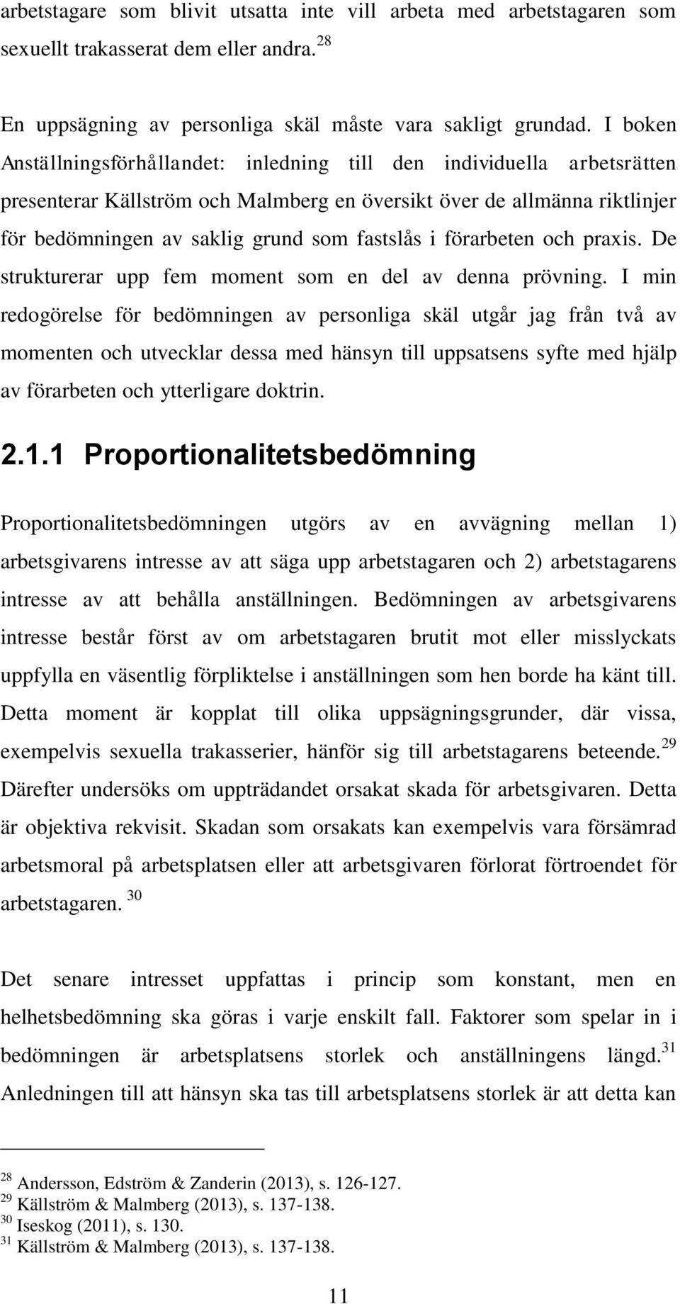 i förarbeten och praxis. De strukturerar upp fem moment som en del av denna prövning.