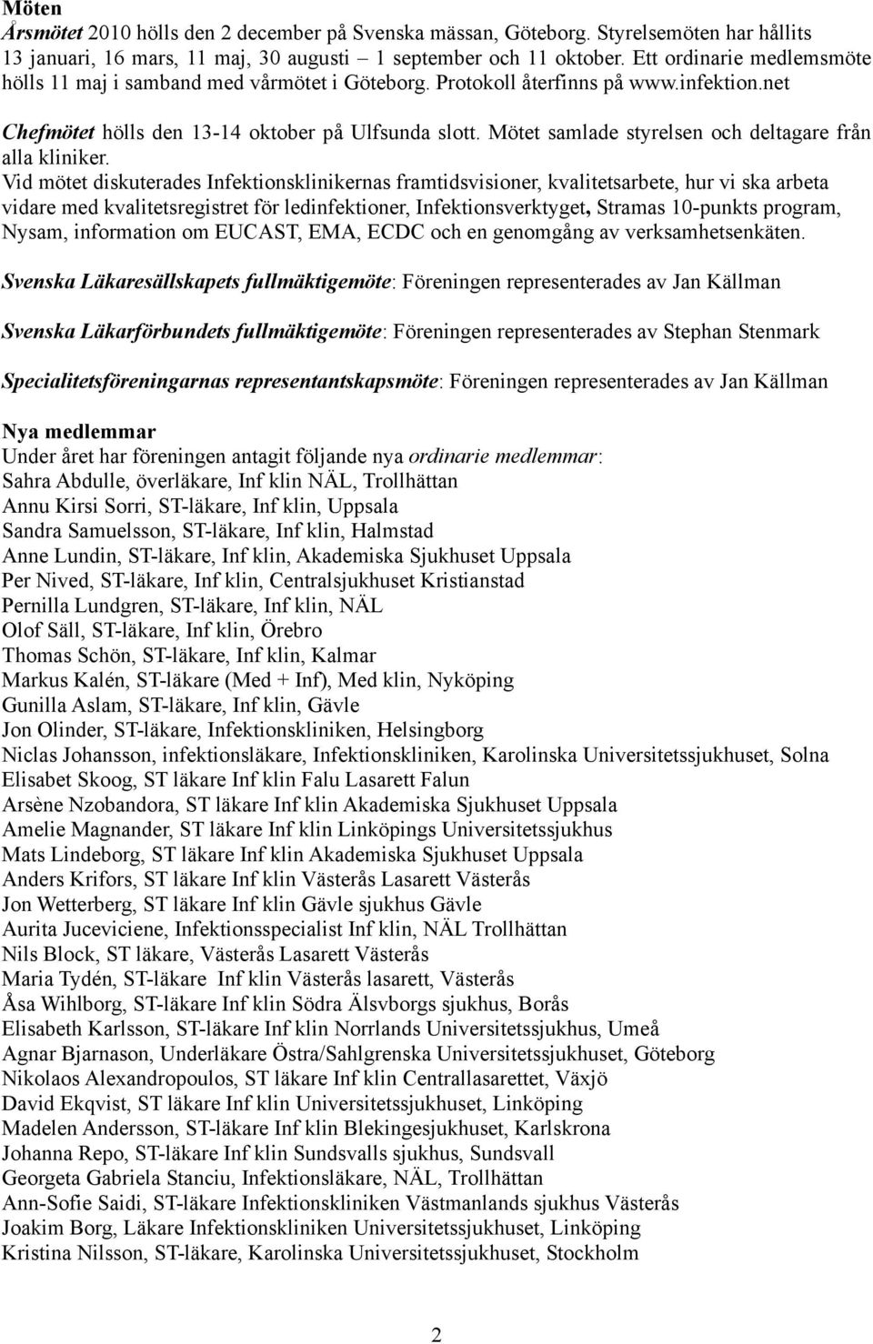 Mötet samlade styrelsen och deltagare från alla kliniker.