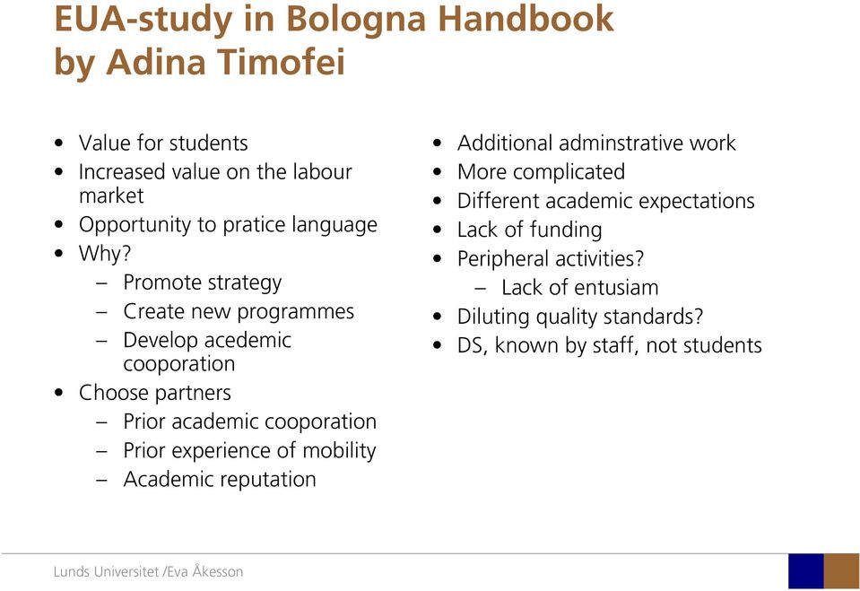 Promote strategy Create new programmes Develop acedemic cooporation Choose partners Prior academic cooporation Prior