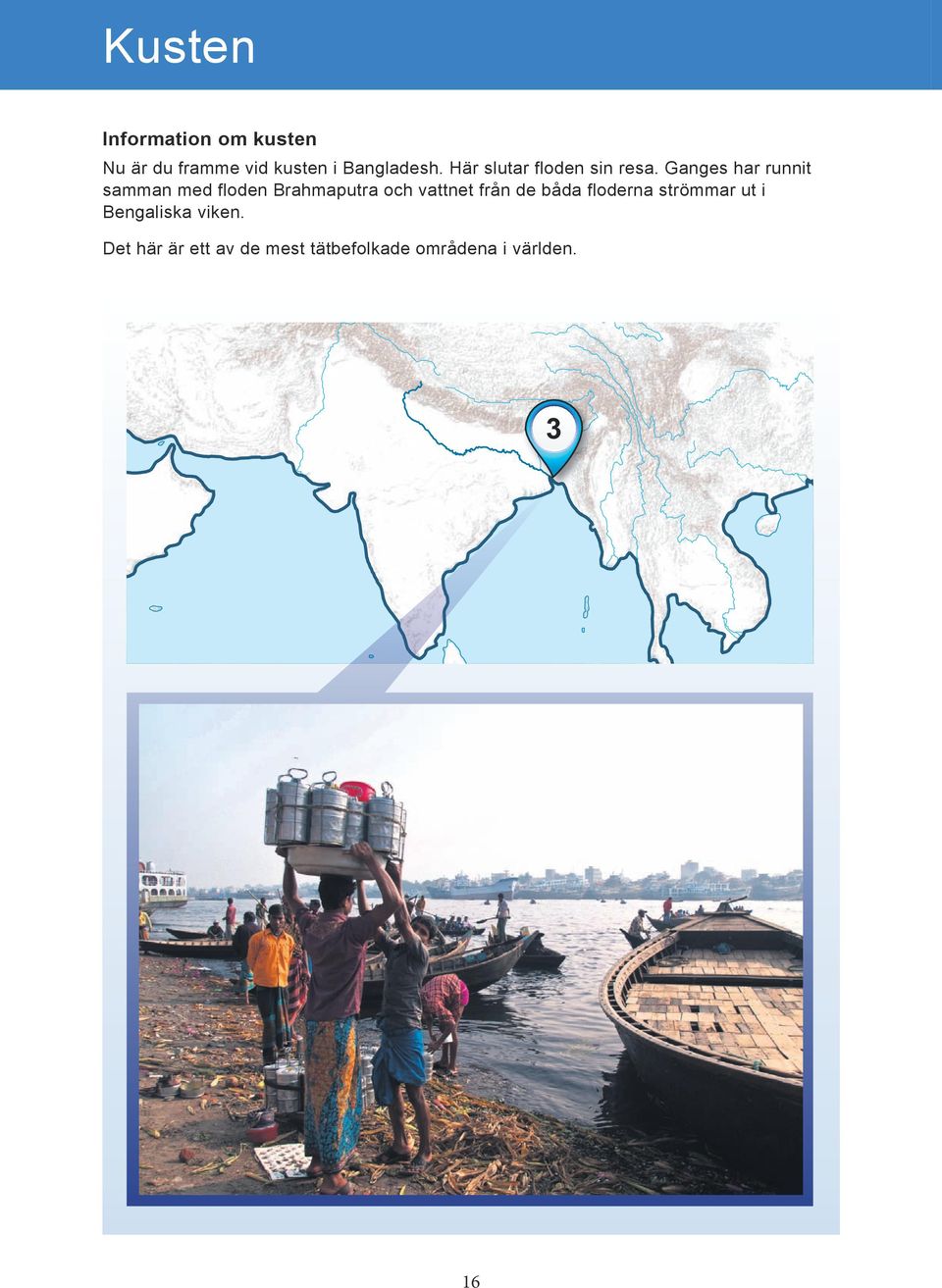Ganges har runnit samman med floden Brahmaputra och vattnet från de