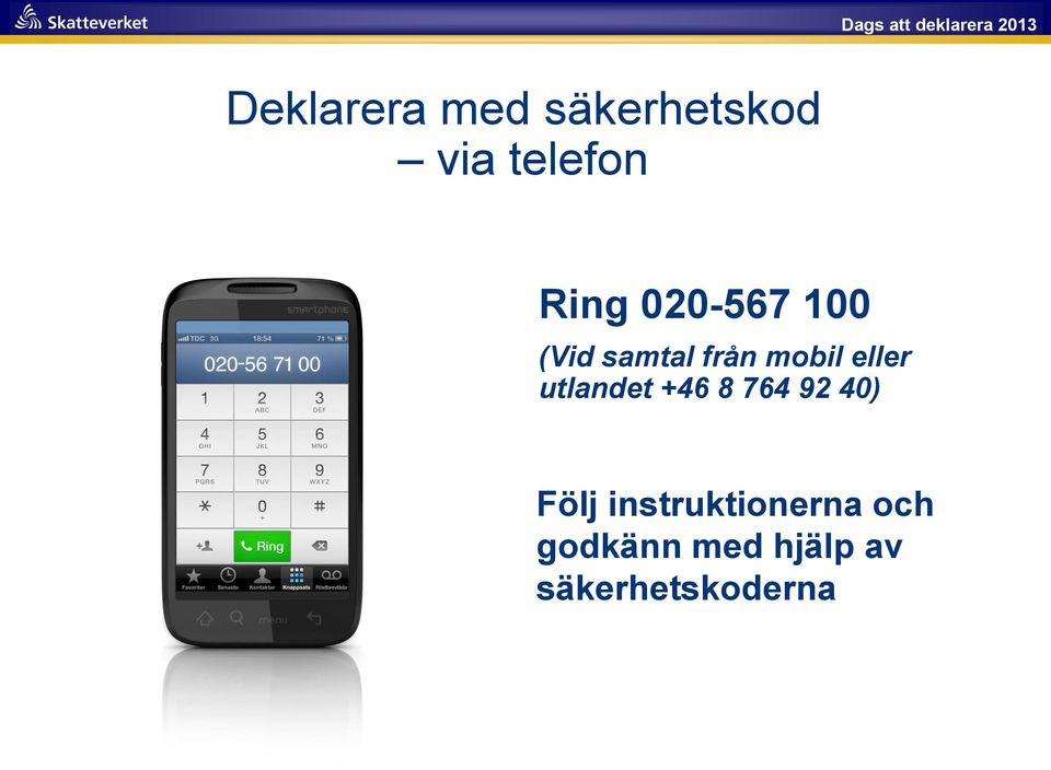 utlandet +46 8 764 92 40) Följ