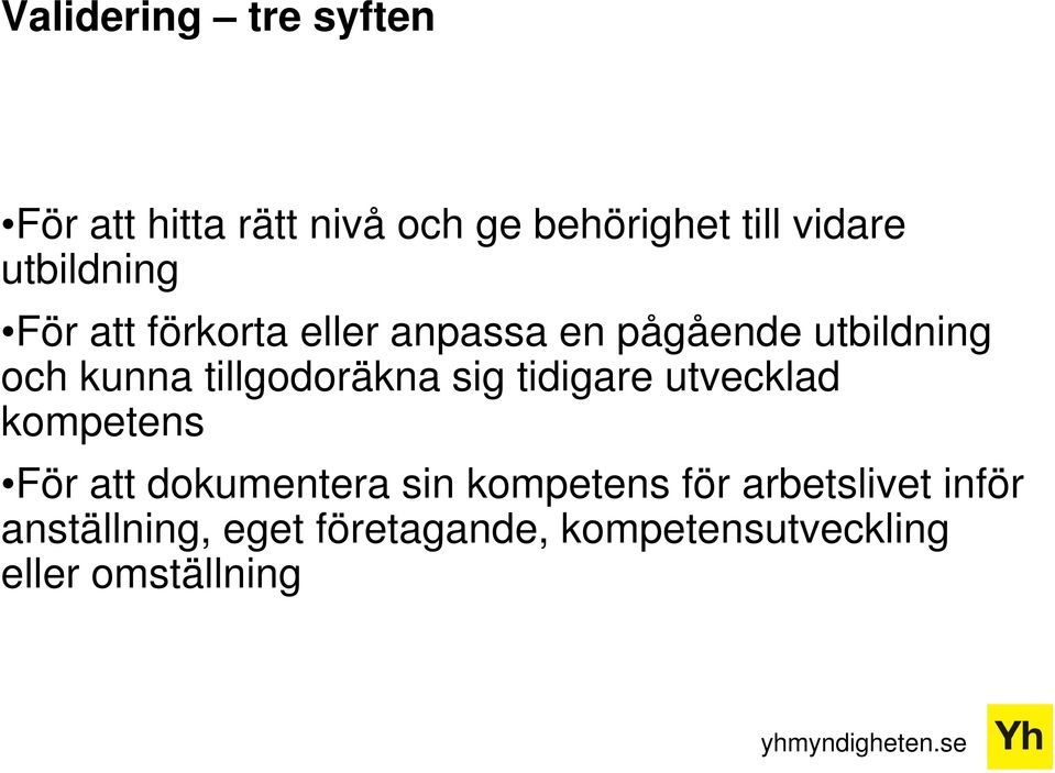 tillgodoräkna sig tidigare utvecklad kompetens För att dokumentera sin kompetens