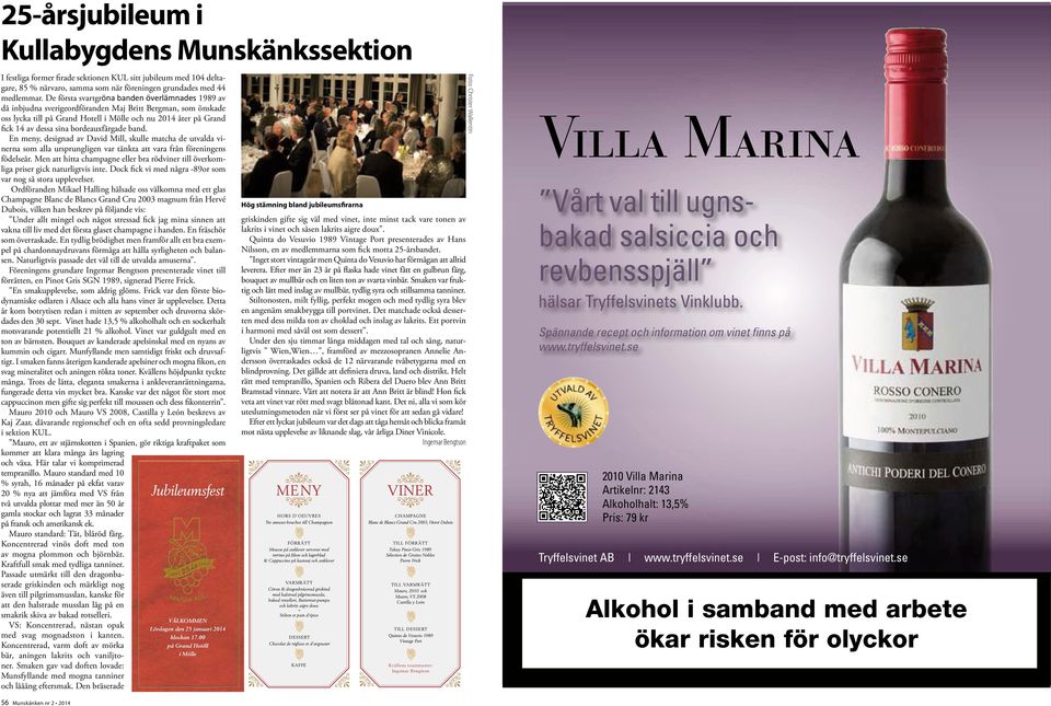 bordeauxfärgade band. En meny, designad av David Mill, skulle matcha de utvalda vinerna som alla ursprungligen var tänkta att vara från föreningens födelseår.
