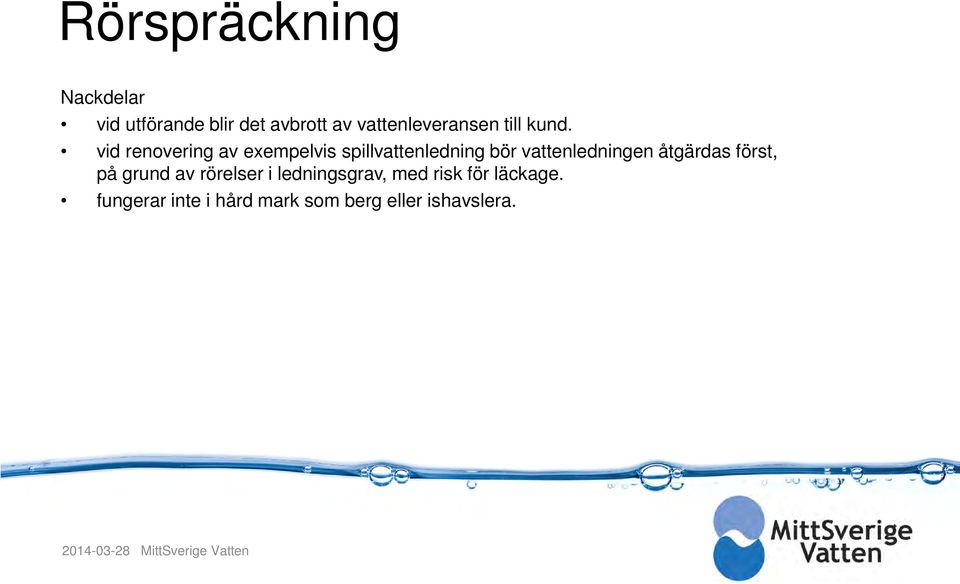 vid renovering av exempelvis spillvattenledning bör vattenledningen åtgärdas