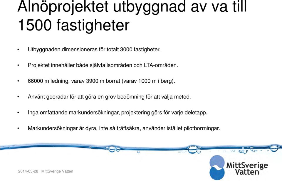 Använt georadar för att göra en grov bedömning för att välja metod.