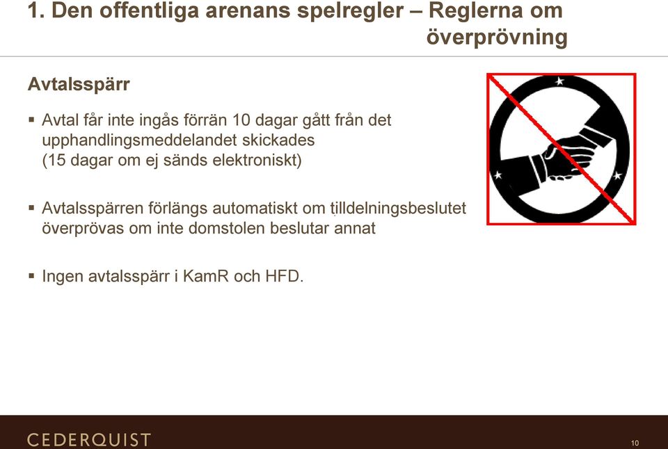 dagar om ej sänds elektroniskt) Avtalsspärren förlängs automatiskt om