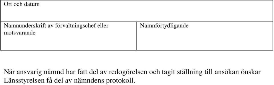 har fått del av redogörelsen och tagit ställning till