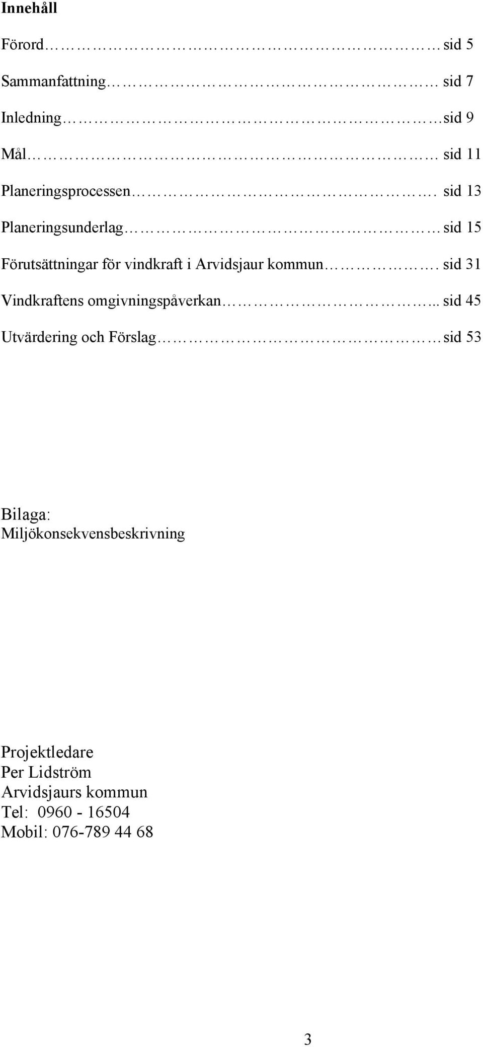 sid 31 Vindkraftens omgivningspåverkan.