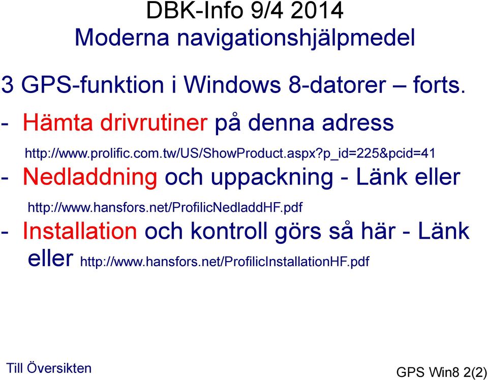 p_id=225&pcid=41 - Nedladdning och uppackning - Länk eller http://www.hansfors.
