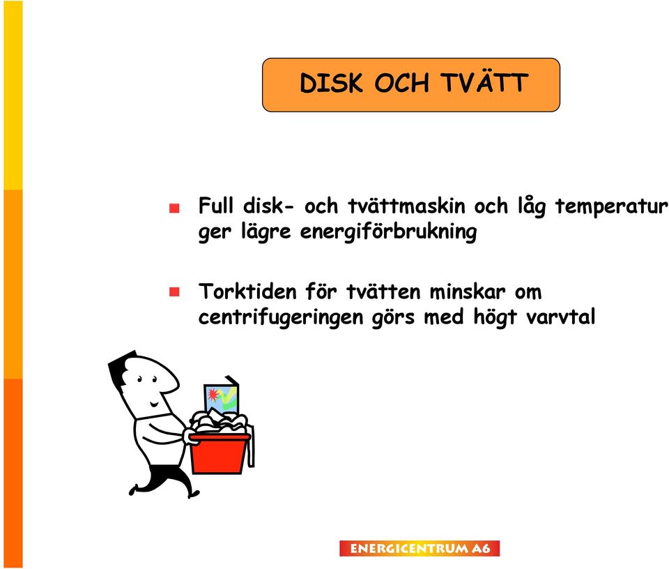 lägre energiförbrukning Torktiden för