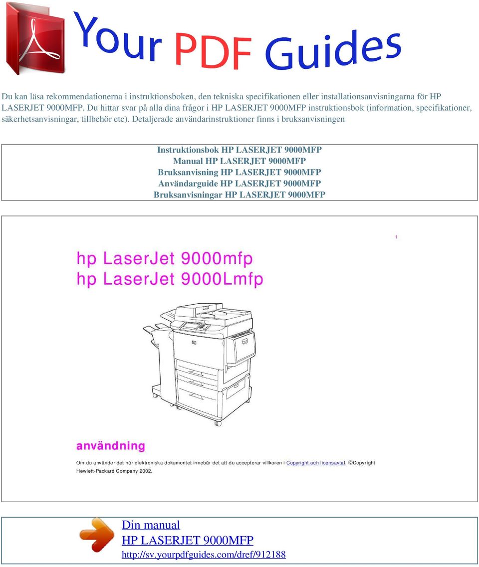 Detaljerade användarinstruktioner finns i bruksanvisningen Instruktionsbok HP LASERJET 9000MFP Manual HP LASERJET 9000MFP Bruksanvisning HP
