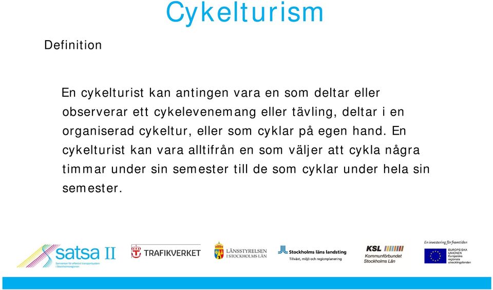 eller som cyklar på egen hand.