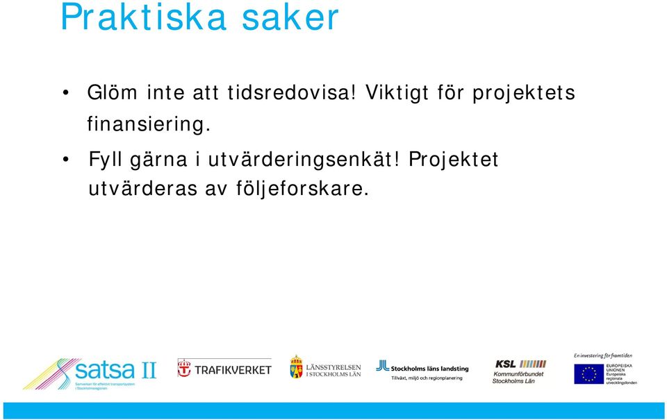 Viktigt för projektets finansiering.