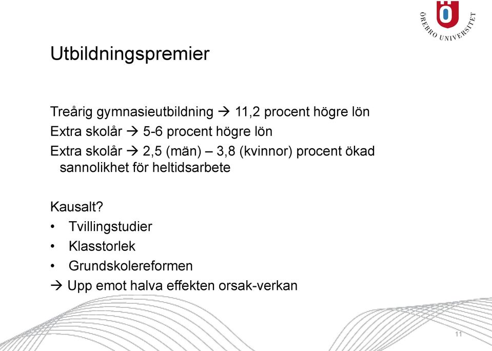 (kvinnor) procent ökad sannolikhet för heltidsarbete Kausalt?
