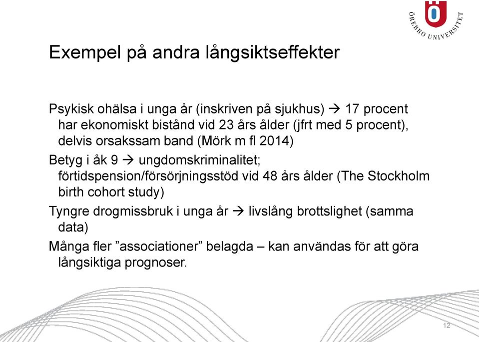 ungdomskriminalitet; förtidspension/försörjningsstöd vid 48 års ålder (The Stockholm birth cohort study) Tyngre