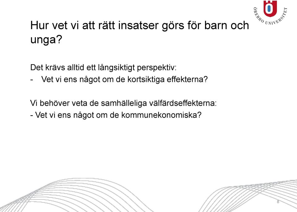 något om de kortsiktiga effekterna?