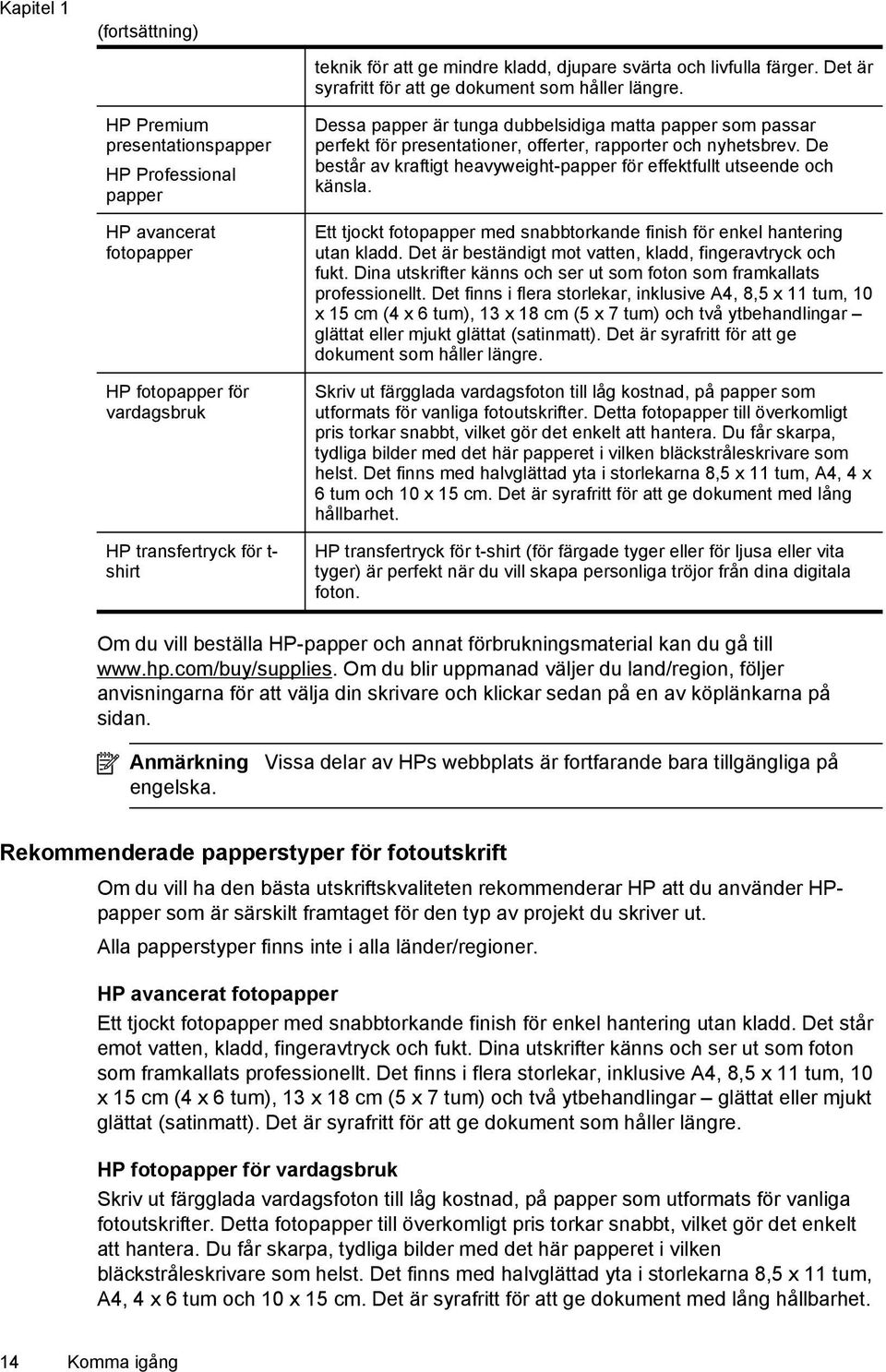 Dessa papper är tunga dubbelsidiga matta papper som passar perfekt för presentationer, offerter, rapporter och nyhetsbrev. De består av kraftigt heavyweight-papper för effektfullt utseende och känsla.