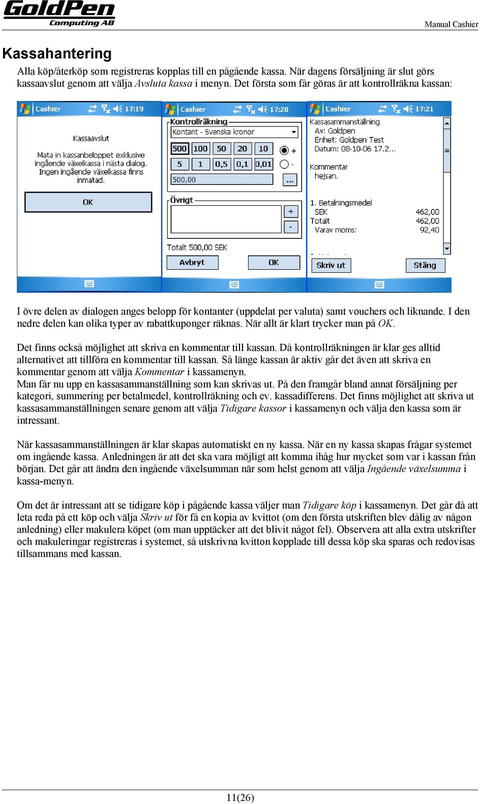 I den nedre delen kan olika typer av rabattkuponger räknas. När allt är klart trycker man på OK. Det finns också möjlighet att skriva en kommentar till kassan.