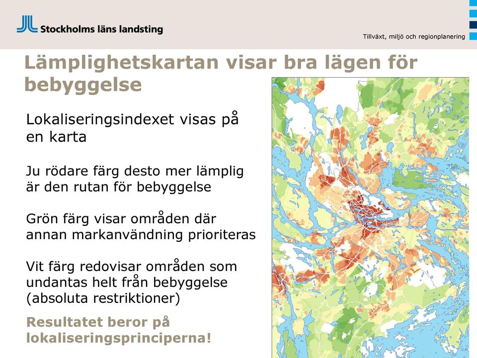 områden där annan markanvändning prioriteras Vit färg redovisar områden som undantas