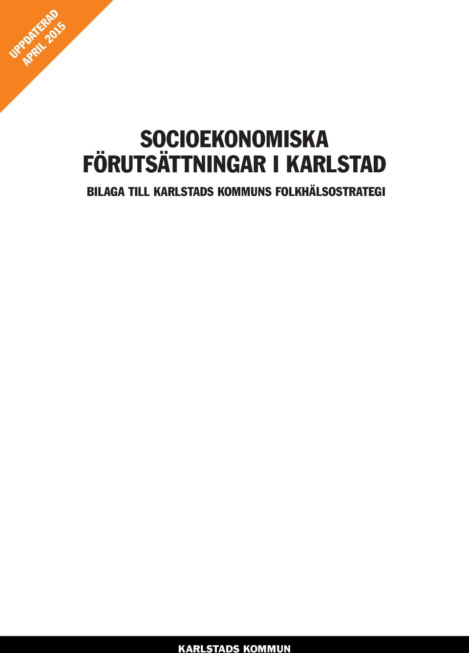 I KARLSTAD BILAGA TILL KARLSTADS