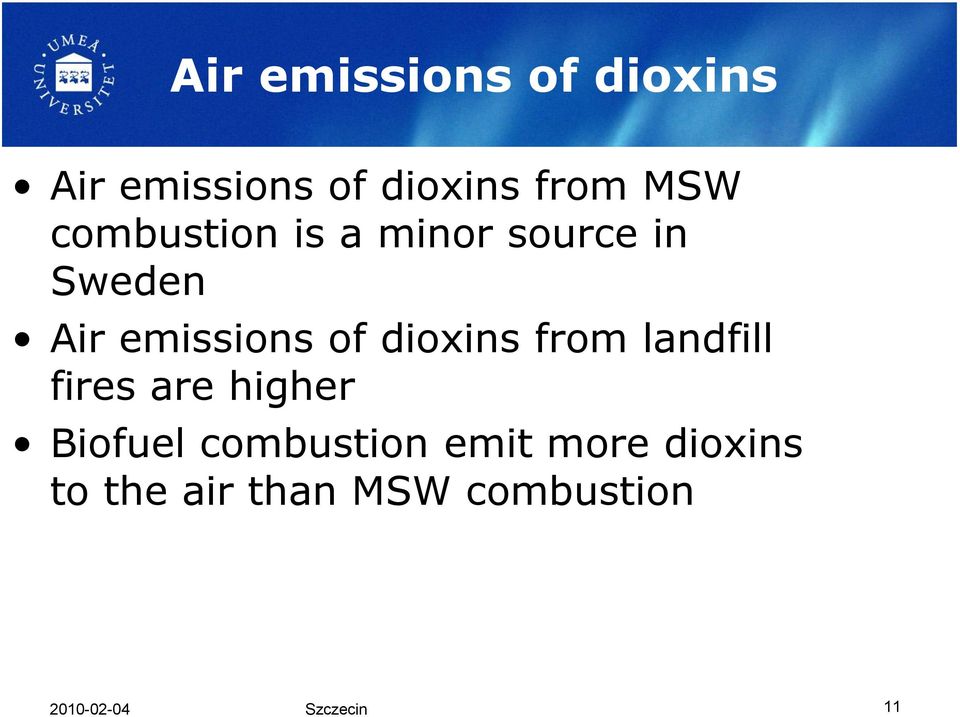 dioxins from landfill fires are higher Biofuel combustion