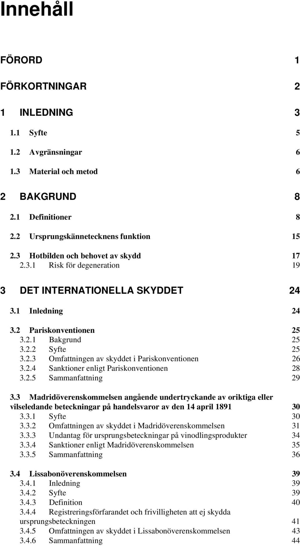 2.4 Sanktioner enligt Pariskonventionen 28 3.2.5 Sammanfattning 29 3.