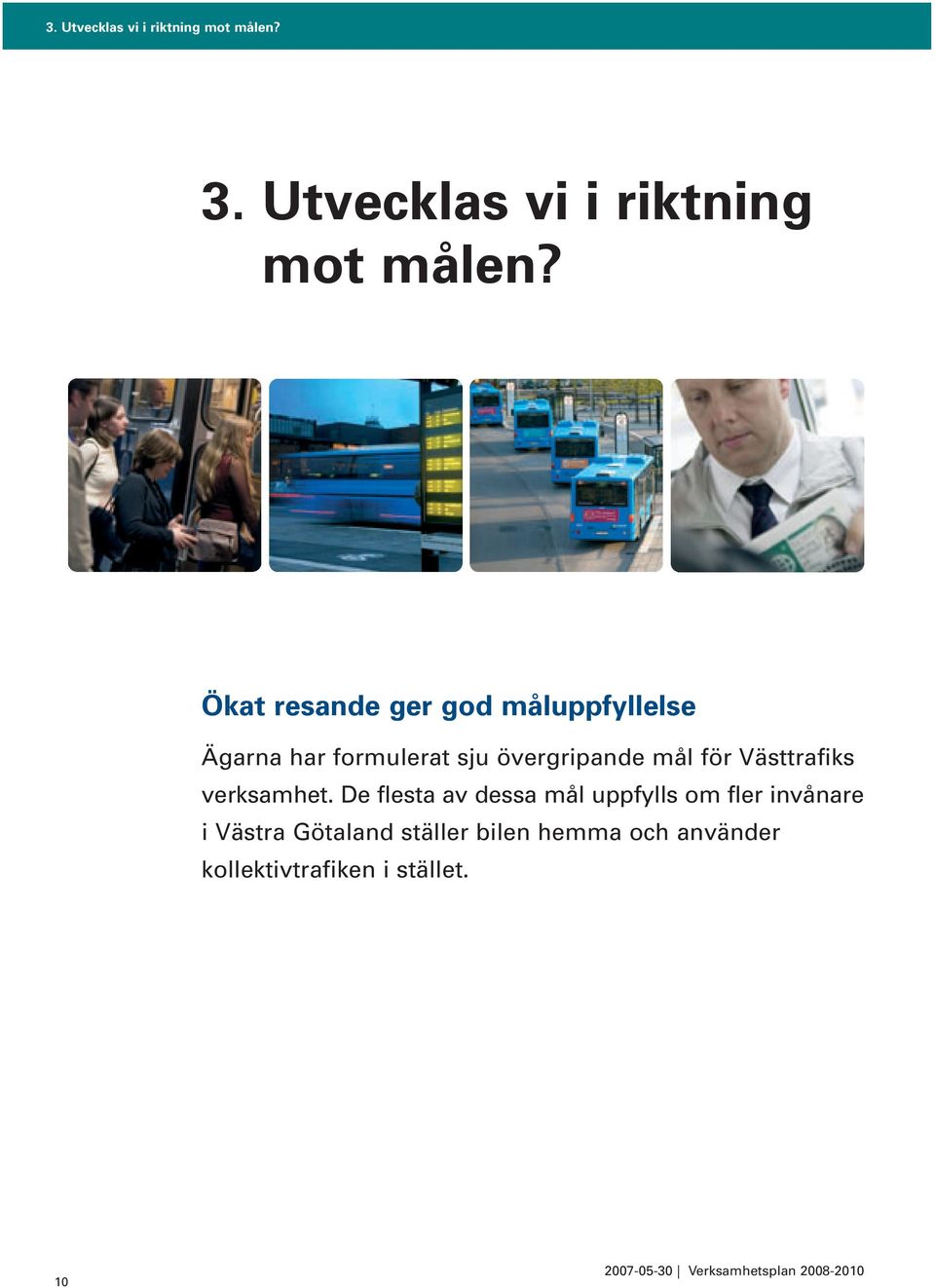 för Västtrafiks verksamhet.