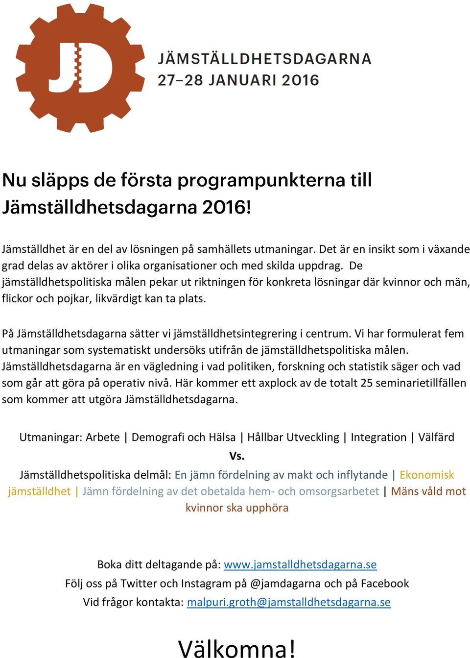 På Jämställdhetsdagarna sätter vi jämställdhetsintegrering i centrum. Vi har formulerat fem utmaningar som systematiskt undersöks utifrån de jämställdhetspolitiska målen.