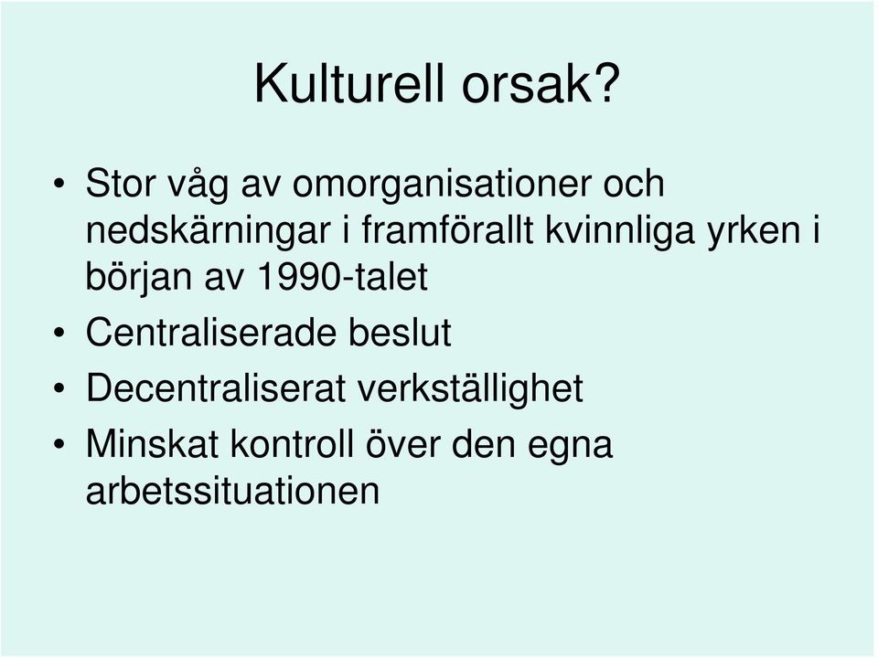 framförallt kvinnliga yrken i början av 1990-talet