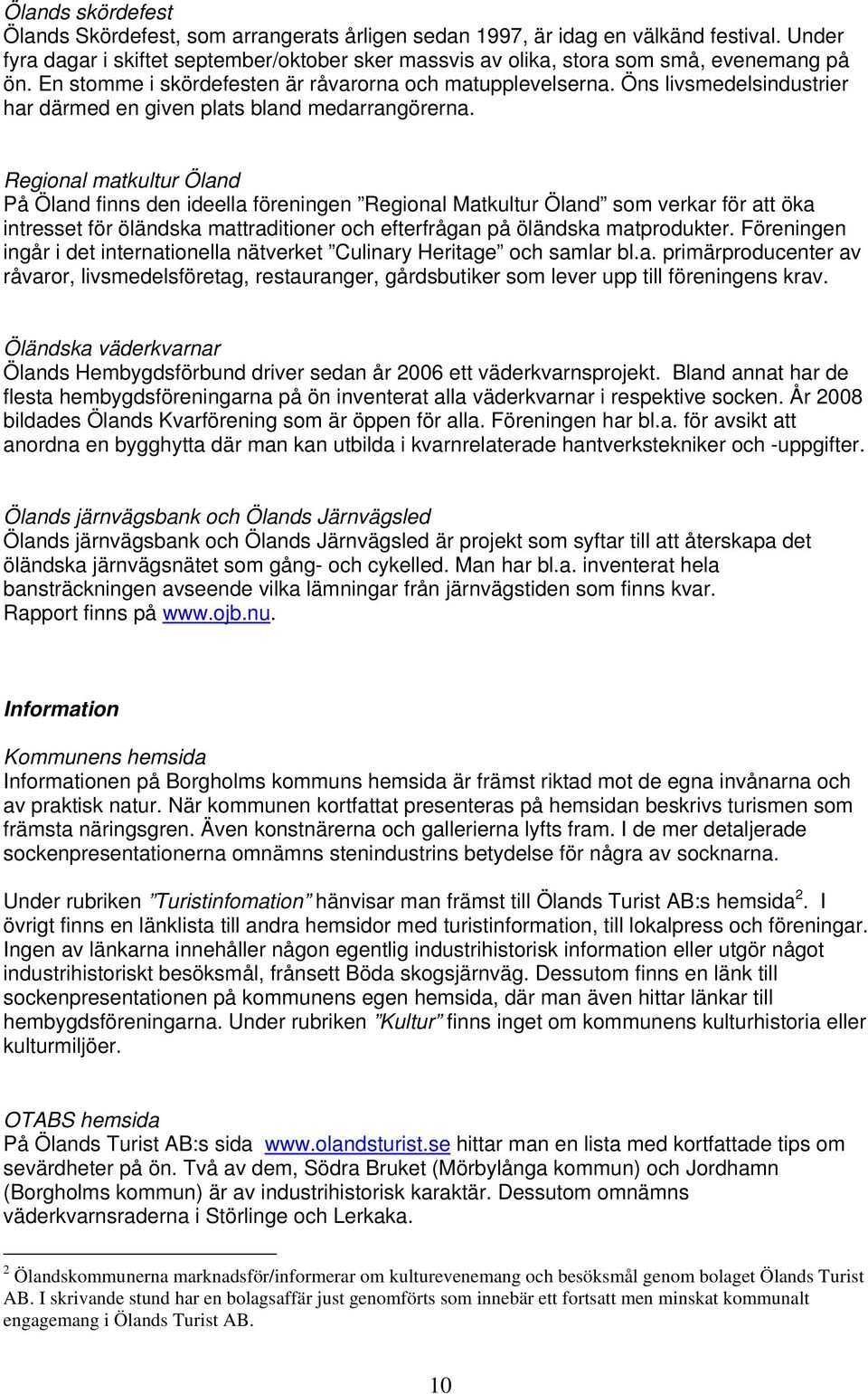 Öns livsmedelsindustrier har därmed en given plats bland medarrangörerna.