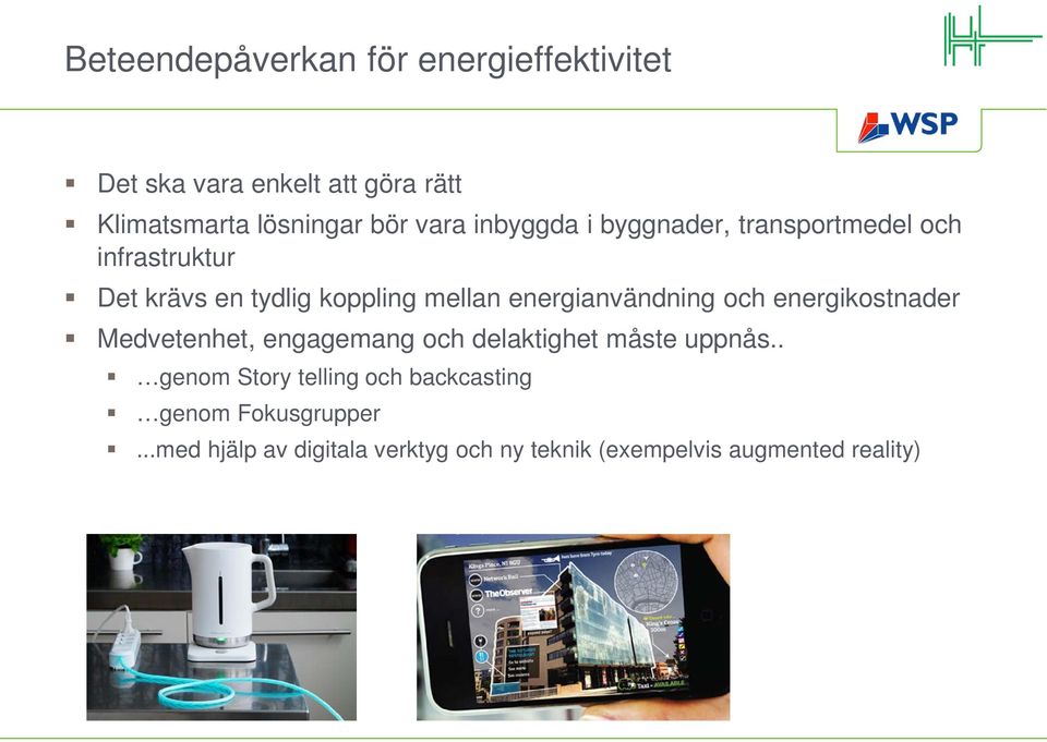 energianvändning och energikostnader Medvetenhet, engagemang och delaktighet måste uppnås.