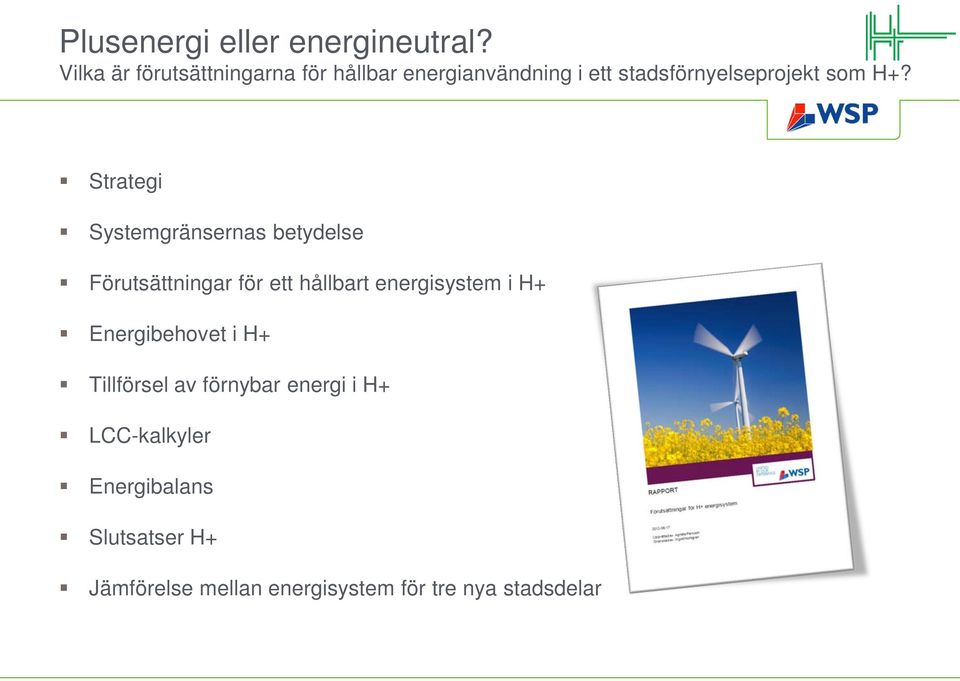 H+? Strategi Systemgränsernas betydelse Förutsättningar för ett hållbart energisystem i