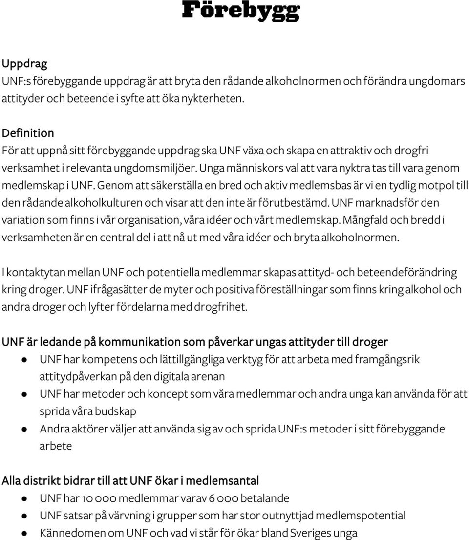 Unga människors val att vara nyktra tas till vara genom medlemskap i UNF.