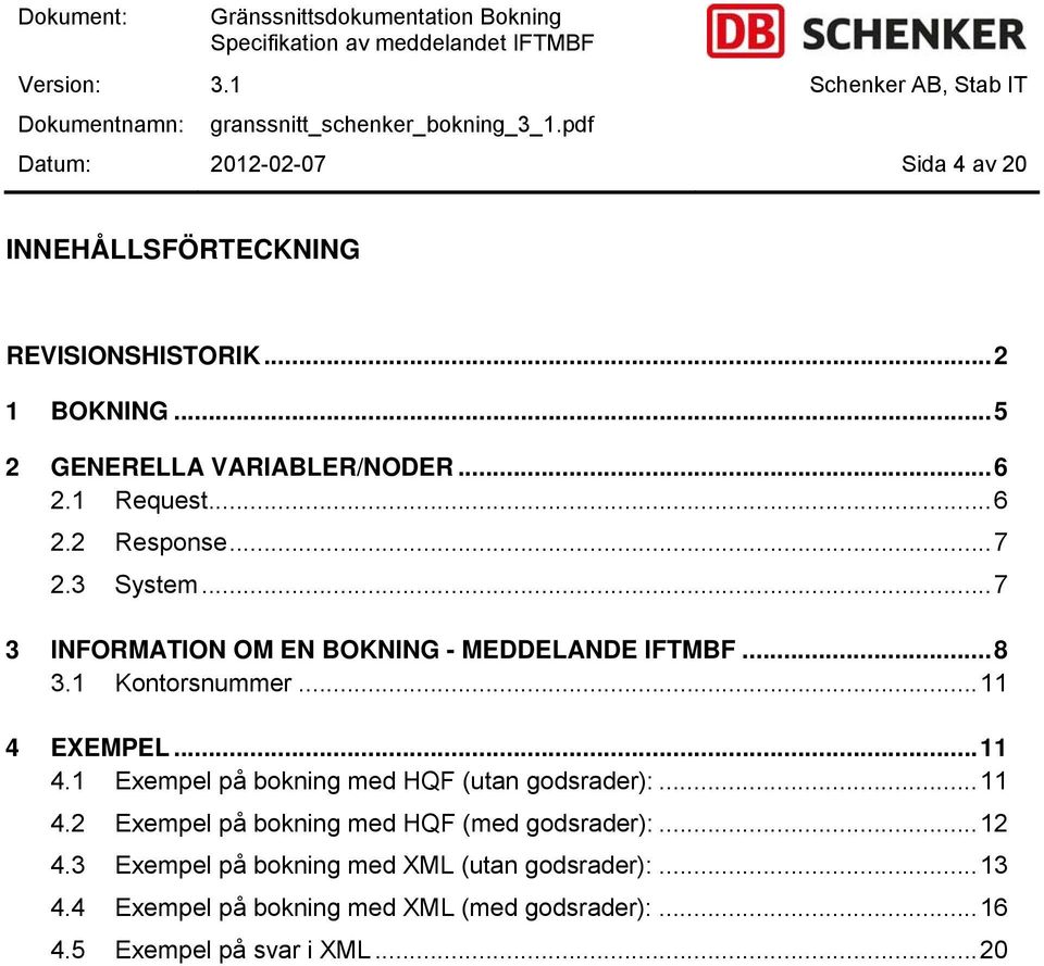 .. 11 4 EXEMPEL... 11 4.1 Exempel på bokning med HQF (utan godsrader):... 11 4.2 Exempel på bokning med HQF (med godsrader):.