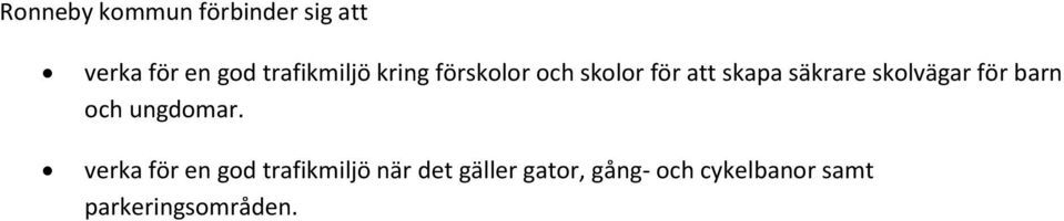 säkrare skolvägar för barn och ungdomar.